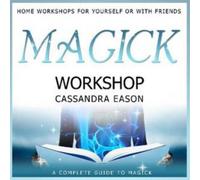 EASON, CASSANDRA - MAGICK WORKSHOP
