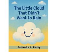 Cassandra G Kinsey The Little Cloud That Didn't Want to Rain (Tascabile)