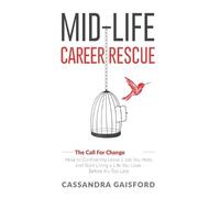 Cassandra Gaisfor Mid-Life Career Rescue (The Call For Change (Copertina rigida)