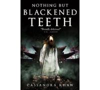 Cassandra Khaw Nothing But Blackened Teeth (Copertina rigida)