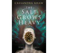 Cassandra Khaw The Salt Grows Heavy (Tascabile)
