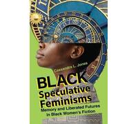 Cassandra L Jones Black Speculative Feminisms (Copertina rigida)