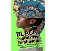 Cassandra L Jones Black Speculative Feminisms (Tascabile)