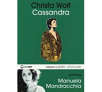 Cassandra letto da Manuela Mandracchia. Audiolibro. CD Audio formato MP3. Ediz. integrale