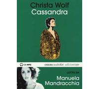 Cassandra letto da Manuela Mandracchia. Audiolibro. CD Audio formato MP3. Ediz. integrale