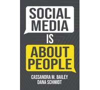 Cassandra M. Bailey Dana M. Schmidt Social Media Is About People (Tascabile)