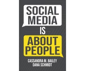 Cassandra M. Bailey Dana M. Schmidt Social Media Is About People (Tascabile)