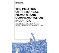 Cassandra Mark- The Politics of Historical Memory and Commemoration (Tascabile)