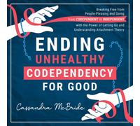 Cassandra McBride Ending Unhealthy Codependency for Good (Tascabile)