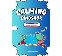 Cassandra Moriz Calming Dinosaur Bedtime Meditation Stories for Kids (Tascabile)