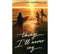 Cassandra Newbould Things I'll Never Say (Copertina rigida)