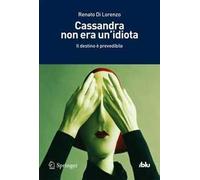 Cassandra non era un'idiota. Il destino è prevedibile - [Springer Italia]