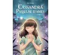 Cassandra, Passeuse d'Âmes - tome 1: Une fantasy touchante qui lève le voile entre les mondes.