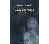 Cassandra Pavoni. Un fantasma per amico. Ediz. illustrata
