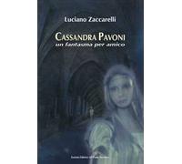Cassandra Pavoni. Un fantasma per amico. Ediz. illustrata