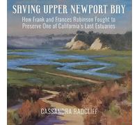 Cassandra Radcliff Saving Upper Newport Bay (Tascabile)