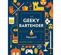 Cassandra Reeder The Geeky Bartender Drinks (Copertina rigida) Geeky Chef
