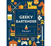 Cassandra Reeder The Geeky Bartender Drinks (Copertina rigida) Geeky Chef