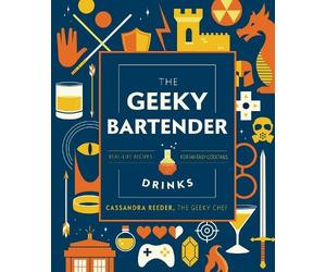 Cassandra Reeder The Geeky Bartender Drinks (Copertina rigida) Geeky Chef