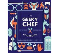 Cassandra Reeder The Geeky Chef Cookbook (Copertina rigida) Geeky Chef