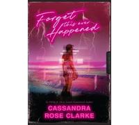 Cassandra Rose Clarke Forget This Ever Happened (Tascabile)
