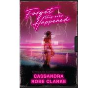 Cassandra Rose Clarke Forget This Ever Happened (Tascabile)