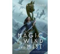 Cassandra Rose Clarke Magic of Wind and Mist (Copertina rigida)