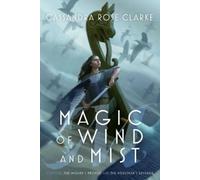 Cassandra Rose Clarke Magic of Wind and Mist (Tascabile)