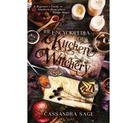 Cassandra Sage The Encyclopedia of Kitchen Witchery (Tascabile)