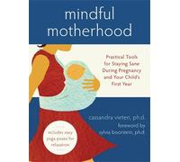 Cassandra Viete Mindful Motherhood: Practical Tools for Staying Sane (Tascabile)