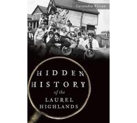 Cassandra Vivian Hidden History of the Laurel Highlands (Tascabile)