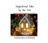 Cassandra Whitaker Gingerbread Tales by the Fire (Tascabile)