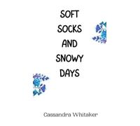 Cassandra Whitaker Soft Socks and Snowy Days (Copertina rigida)