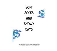 Cassandra Whitaker Soft Socks and Snowy Days (Tascabile)
