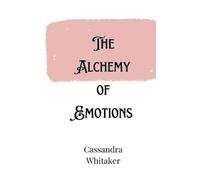 Cassandra Whitaker The Alchemy of Emotions (Tascabile)