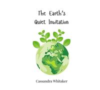 Cassandra Whitaker The Earth's Quiet Invitation (Tascabile)