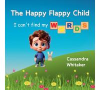 Cassandra Whitaker The Happy Flappy Child: I Can't find My Words (Tascabile)