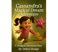 Cassandra's Magical Dream Adventure - A Mudgkin Adventures Story
