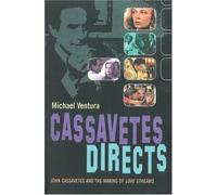 Cassavetes Directs: John Cassavetes and the Making of Love Streams