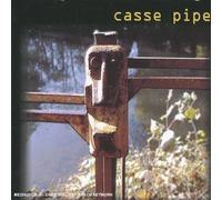Casse Pipe - Casse