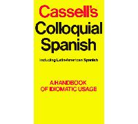 Cassell's Colloquial Spanish: A Handbook of Idiomatic Usage