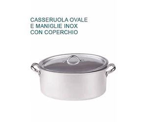 Casseruola ovale 30X19X12H coperchio alluminio 3 Professionale Pentole Agnelli