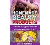 Cassia Albinson Homemade Beauty Products (Tascabile)