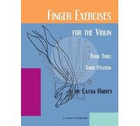 Cassia Harvey Finger Exercises for the Violin, Book Three, Third Pos (Tascabile)