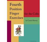 Cassia Harvey Fourth Position Finger Exercises for the Cello (Tascabile)