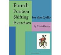 Cassia Harvey Fourth Position Shifting Exercises for the Cello (Tascabile)