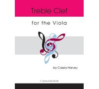 Cassia Harvey Harvey, Cassia Cassia Harvey Treble Clef for the Viola (Tascabile)