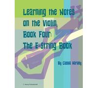 Cassia Harvey Learning the Notes on the Violin, Book Four, The E-Str (Tascabile)