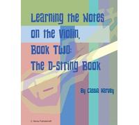 Cassia Harvey Learning the Notes on the Violin, Book Two, The D-Stri (Tascabile)