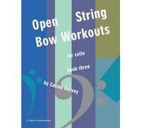 Cassia Harvey Open-String Bow Workouts for Cello, Book Three (Tascabile)